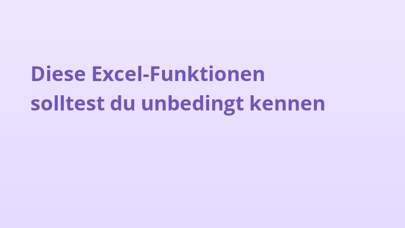 Diese Excel-Funktionen solltest du unbedingt kennen