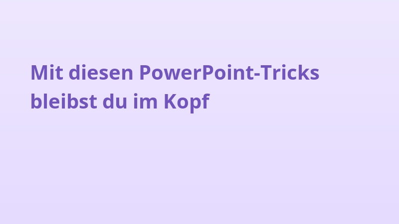 Mit diesen PowerPoint-Tricks bleibst du im Kopf